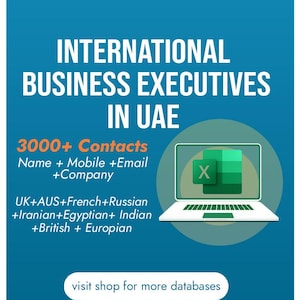 May include: A teal graphic with white text that reads "INTERNATIONAL BUSINESS EXECUTIVES IN UAE." Below, it states "3000+ Contacts" with details. A laptop displays an Excel icon. The bottom reads "visit shop for more databases."