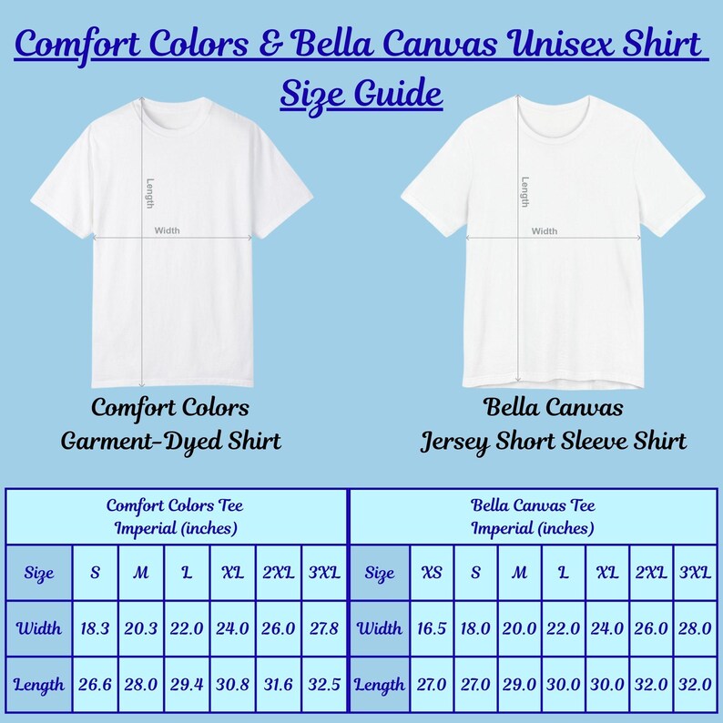 May include: Size guide for Comfort Colors and Bella Canvas unisex shirts. The image shows two white t-shirts with measurements in inches. The Comfort Colors tee width ranges from 18.3 to 27.8 inches, and length from 26.6 to 32.5 inches. The Bella Canvas tee width ranges from 16.5 to 28 inches, and length from 27 to 32 inches.