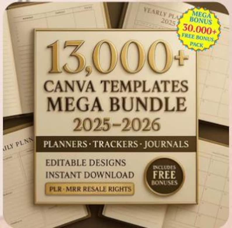May include: A square graphic with the text "13,000+ CANVA TEMPLATES MEGA BUNDLE 2025-2026" in gold and brown. The graphic also includes the words "PLANNERS TRACKERS JOURNALS", "EDITABLE DESIGNS", "INSTANT DOWNLOAD", and "PLR MRR RESALE RIGHTS".