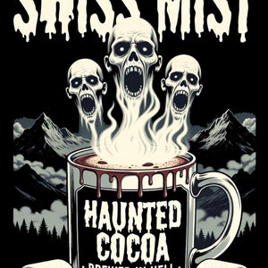 Op de afbeelding: Zwarte afbeelding met de tekst "SWISS MIST" boven een mok "HAUNTED COCOA" met drie schreeuwende schedelgeesten die uit de cacao oprijzen. De zin "BREWED IN HELL" staat onder de cacao en "When the fog rolls in..." staat onderaan.