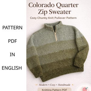 May include: A green, chunky knit pullover pattern with a quarter zip. The image text reads "Colorado Quarter Zip Sweater" and "Cozy Chunky Knit Pullover Pattern". The pattern is available as a PDF in English.