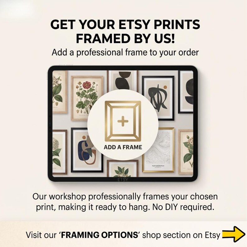 May include: A digital tablet screen displays a collage of various framed art prints. A central circular icon features a gold frame outline with a plus sign and the text ADD A FRAME. The text GET YOUR ETSY PRINTS FRAMED BY US! appears above.