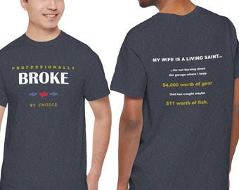 Funny My Wife Is A Living Saint Shirt | Two Sided Professionally Broke Fishing Tee, Vintage Outdoor Humor | Gildan 5000 Front & Back Print