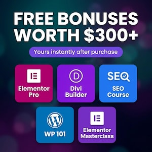 Peut inclure: Visuel avec le texte "FREE BONUSES WORTH $300+" et "Yours instantly after purchase." En dessous, des ic&ocirc;nes pour Elementor Pro, Divi Builder, SEO Course, WP 101 et Elementor Masterclass.