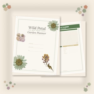 May include: A Wild Petal Garden Planner with a cream-colored cover and a green border. The cover features the text "Wild Petal Garden Planner" and is decorated with dried flowers. The planner is open to reveal a second page.