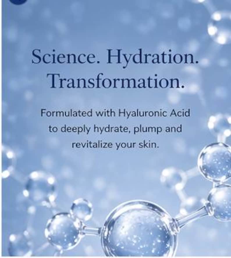 May include: A close-up image with a blue background and text that reads "Science. Hydration. Transformation." The text below states "Formulated with Hyaluronic Acid to deeply hydrate, plump and revitalize your skin."