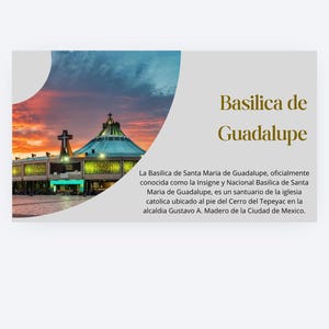 May include: A presentation slide featuring the Basilica de Guadalupe, with a photo of the church at sunset. Text on the slide describes the church's location in Mexico City.