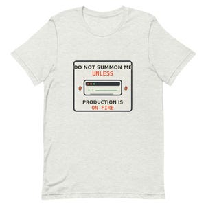 Do Not Summon Me Unless Production Is On Fire Shirt, DevOps Tee, Sysadmin On Call Gift