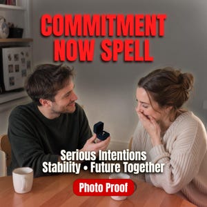 Commitment Now Spell for Serious Intentions, Relationship Stability, Devotion and Future Together