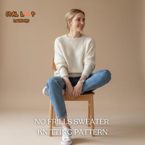 May include: A woman wearing a cream-colored sweater and blue jeans sits on a wooden chair. The sweater has a crew neck and long sleeves. The text "NO FRILLS SWEATER KNITTING PATTERN" is at the bottom of the image. The Opal Loop Designs logo is in the top left corner.