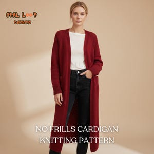 May include: A long, burgundy cardigan with pockets. The open-front sweater is worn over a white top and black jeans. The text "NO FRILLS CARDIGAN KNITTING PATTERN" is at the bottom of the image. The Opal Loop Designs logo is in the upper left corner.