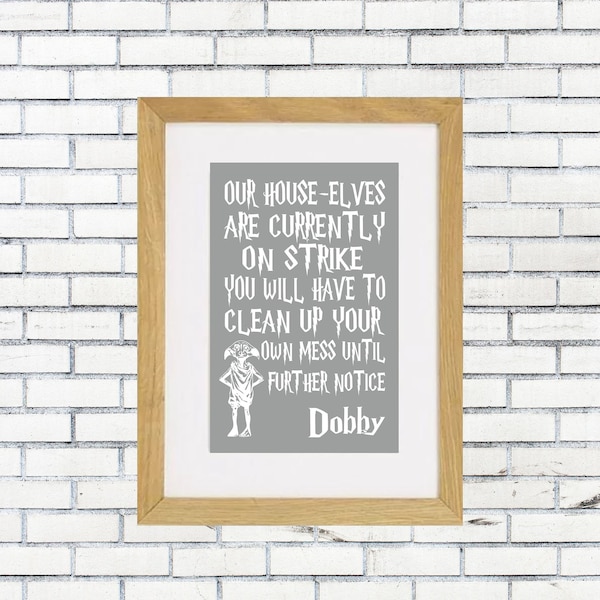 Dobby Our House Elves Are Currently On Strike Harry Potter Quote Art Sign Quote Inspiring Wall Art Unframed Poster Print, Canvas Framed