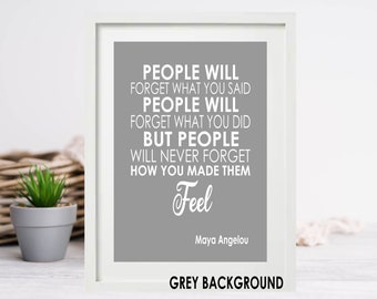 People Will Forget What You Said - MAYA ANGELOU Quote Unframed Poster