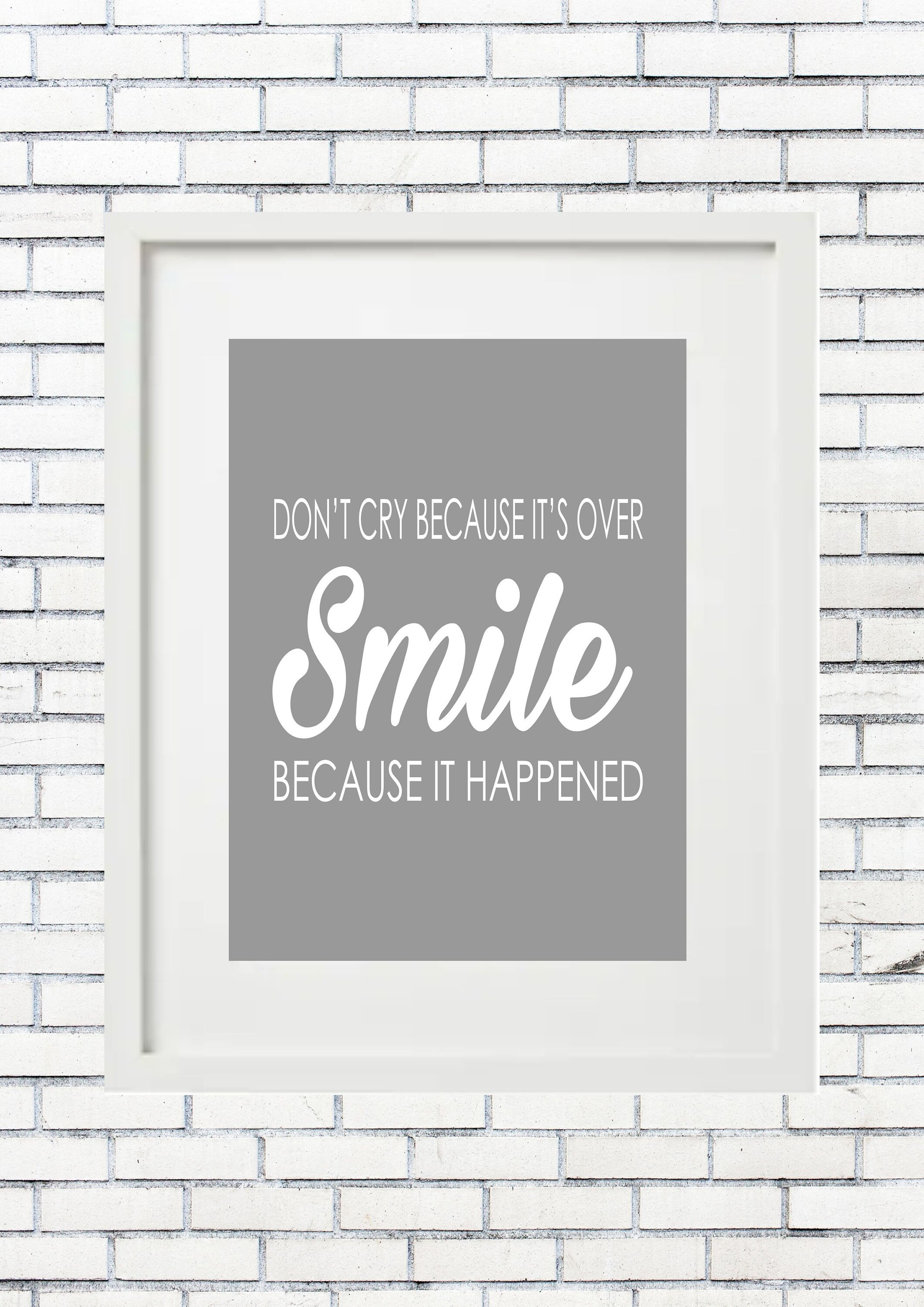 Don't Cry Because It's Over Smile Because It Happened | Etsy UK