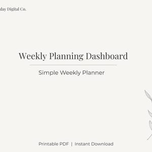 Peut inclure: Un planificateur numérique avec le texte "Weekly Planning Dashboard" et "Simple Weekly Planner" dans un design minimaliste. L'image comprend le texte "Printable PDF | Instant Download" et un élément de feuille décoratif.