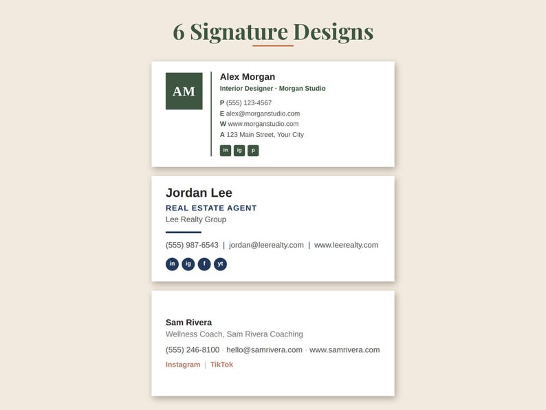 May include: Three rectangular email signature templates titled 6 Signature Designs. The first features Alex Morgan, Interior Designer, with contact details and social icons. The second shows Jordan Lee, Real Estate Agent, with contact info. The third displays Sam Rivera, Wellness Coach, with contact details.