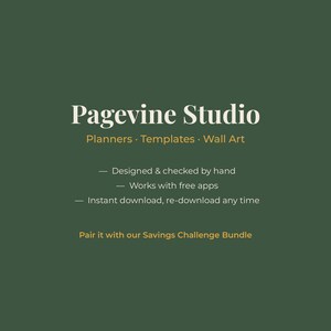 May include: A dark green digital graphic with white and gold text reading Pagevine Studio, Planners, Templates, Wall Art, Designed & checked by hand, Works with free apps, Instant download, re-download any time, and Pair it with our Savings Challenge Bundle.
