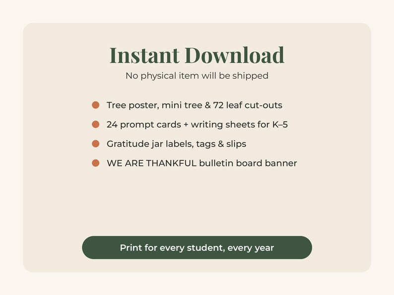May include: A digital file listing featuring the text Instant Download and No physical item will be shipped. It includes a tree poster, 72 leaf cut-outs, 24 prompt cards, writing sheets for K-5, gratitude jar labels, tags, slips, and a WE ARE THANKFUL banner.