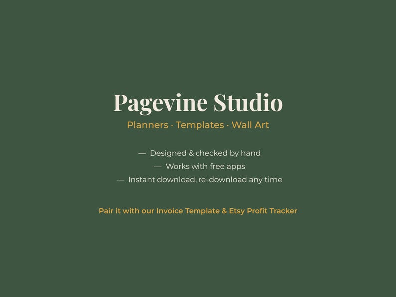 May include: A dark green graphic featuring the white text Pagevine Studio, followed by Planners &middot; Templates &middot; Wall Art. Below are three bullet points: Designed & checked by hand, Works with free apps, and Instant download, re-download any time.