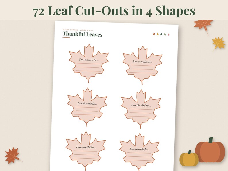 May include: A printable sheet titled Thankful Leaves featuring six maple leaf cut-outs with the text I am thankful for and blank lines for writing. The header states 72 Leaf Cut-Outs in 4 Shapes. The design uses a soft peach color palette.