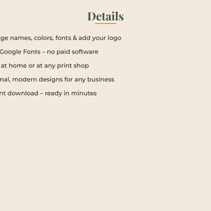 May include: A digital information graphic on a light beige background with the heading Details in dark green. The text lists features: Change names, colors, fonts & add your logo, Free Google Fonts, Print at home or at any print shop, Minimal, modern designs for any business, and Instant download &ndash; ready in minutes.