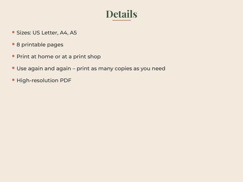 May include: A digital document titled Details listing product specifications: Sizes: US Letter, A4, A5; 8 printable pages; Print at home or at a print shop; Use again and again &ndash; print as many copies as you need; High-resolution PDF. The text is dark green.