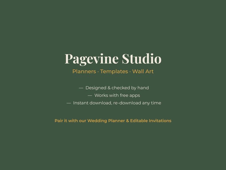 May include: A dark green graphic featuring the white text Pagevine Studio, followed by Planners, Templates, Wall Art. Additional text includes Designed & checked by hand, Works with free apps, Instant download, re-download any time, and Pair it with our Wedding Planner & Editable Invitations.