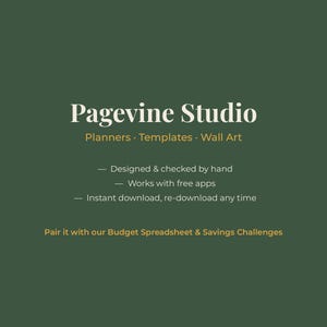 May include: A dark green digital graphic featuring the white text Pagevine Studio, followed by Planners, Templates, Wall Art. Additional text includes Designed & checked by hand, Works with free apps, Instant download, and Budget Spreadsheet & Savings.