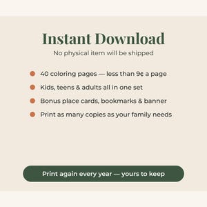 May include: A digital graphic with a light beige background featuring dark green text that reads Instant Download. It lists 40 coloring pages, bonus place cards, bookmarks, and a banner. The text includes Print again every year &mdash; yours to keep.