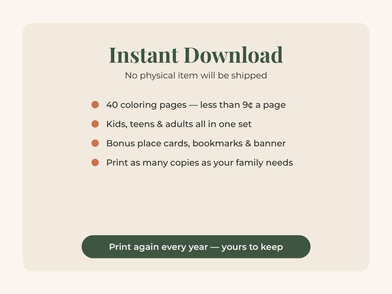 May include: A digital graphic with a light beige background featuring dark green text that reads Instant Download. It lists 40 coloring pages, bonus place cards, bookmarks, and a banner. The text includes Print again every year &mdash; yours to keep.