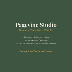 May include: A dark green digital graphic with white and gold text reading Pagevine Studio, Planners, Templates, Wall Art, Designed & checked by hand, Works with free apps, Instant download, re-download any time, and Pair it with our Weekly Meal Planner.