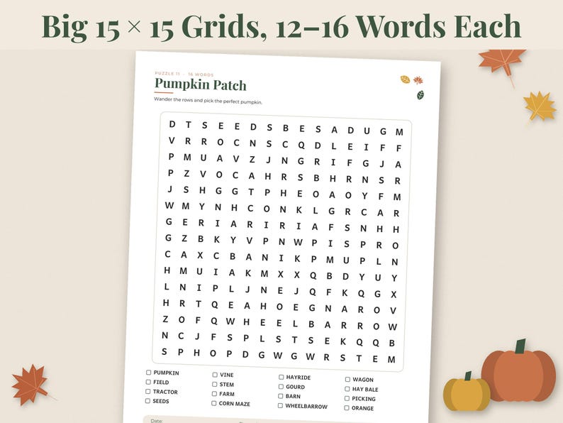 May include: A white paper sheet featuring a 15 by 15 grid word search puzzle titled Pumpkin Patch. The puzzle contains black letters and a list of words to find below the grid. The page includes small autumn leaf illustrations and text.