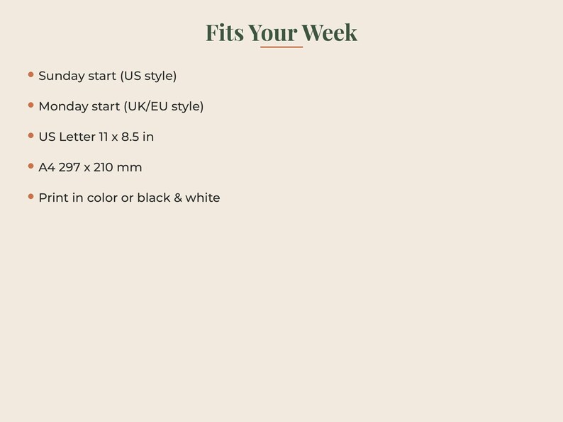May include: A digital information sheet titled Fits Your Week with dark green text on a light beige background. It lists options for Sunday or Monday starts, US Letter 11 x 8.5 in or A4 297 x 210 mm sizes, and printing in color or black and white.