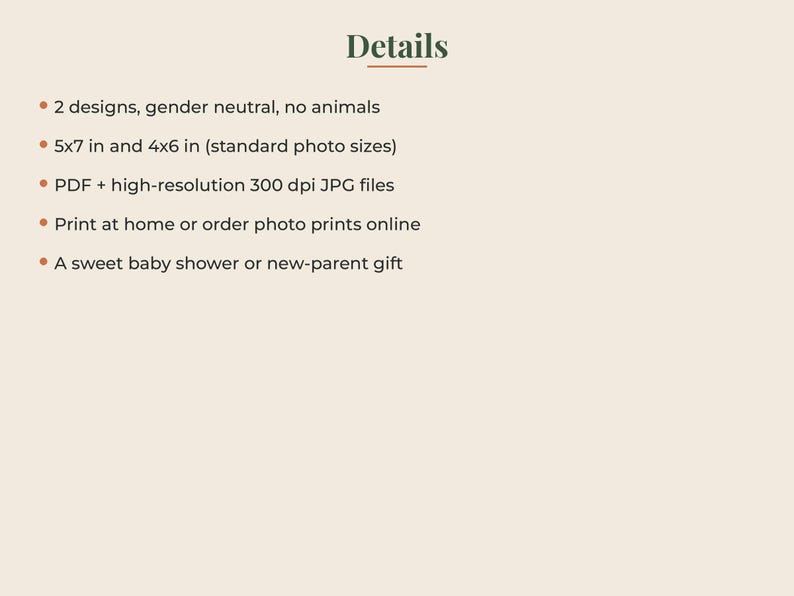 May include: A digital product information list titled Details, featuring 2 gender-neutral designs, 5x7 inch and 4x6 inch sizes, PDF and 300 dpi JPG file formats, printing instructions, and a note about baby shower or new-parent gift usage.