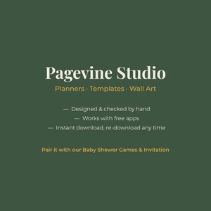May include: A dark green graphic featuring the white text Pagevine Studio, followed by Planners, Templates, Wall Art. Additional text includes Designed & checked by hand, Works with free apps, Instant download, re-download any time, and Pair it with our Baby Shower Games & Invitation.