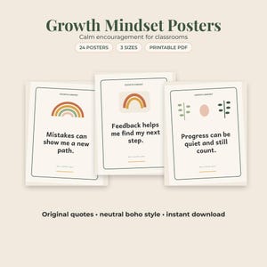 May include: Three rectangular posters with cream backgrounds and black borders. The text reads Growth Mindset Posters, Calm encouragement for classrooms, 24 POSTERS, 3 SIZES, PRINTABLE PDF, Mistakes can show me a new path, Feedback helps me find my next step, Progress can be quiet and still count, Original quotes, neutral boho style, instant download.