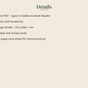May include: A digital document listing details: Fillable PDF - type in Adobe Acrobat Reader, or print and handwrite, 56-page binder in US Letter and A4 sizes, 12 fillable 4x6 recipe cards, and a 2-per-page card sheet for home printing.