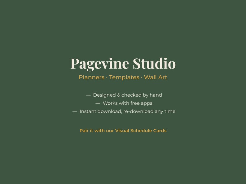 May include: A dark green graphic featuring the white text Pagevine Studio, followed by Planners &middot; Templates &middot; Wall Art. Below are three bullet points: Designed & checked by hand, Works with free apps, and Instant download, re-download any time.