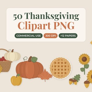 May include: A digital collection of 50 Thanksgiving Clipart PNG files featuring a basket with apples and wheat, pumpkins, a lattice pie, sunflowers, acorns, and autumn leaves. The text reads 50 Thanksgiving Clipart PNG, Commercial Use, 300 DPI, +12 Papers.
