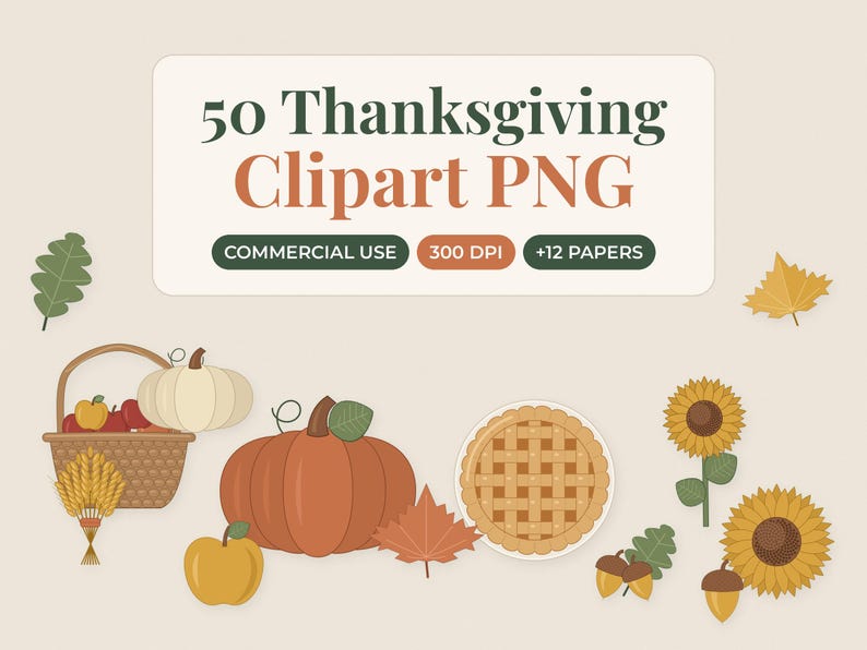 May include: A digital collection of 50 Thanksgiving Clipart PNG files featuring a basket with apples and wheat, pumpkins, a lattice pie, sunflowers, acorns, and autumn leaves. The text reads 50 Thanksgiving Clipart PNG, Commercial Use, 300 DPI, +12 Papers.
