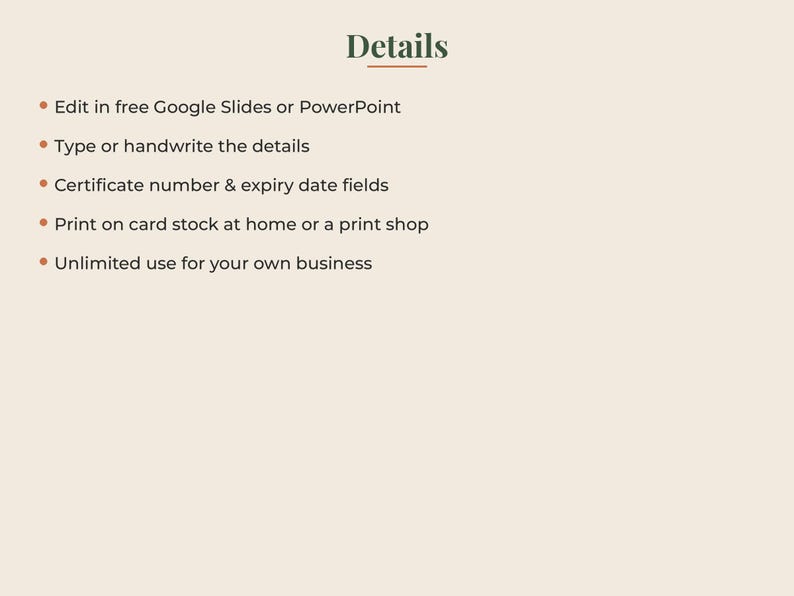 May include: A digital information graphic with the heading Details in dark green text. The list includes: Edit in free Google Slides or PowerPoint, Type or handwrite the details, Certificate number & expiry date fields, Print on card stock.