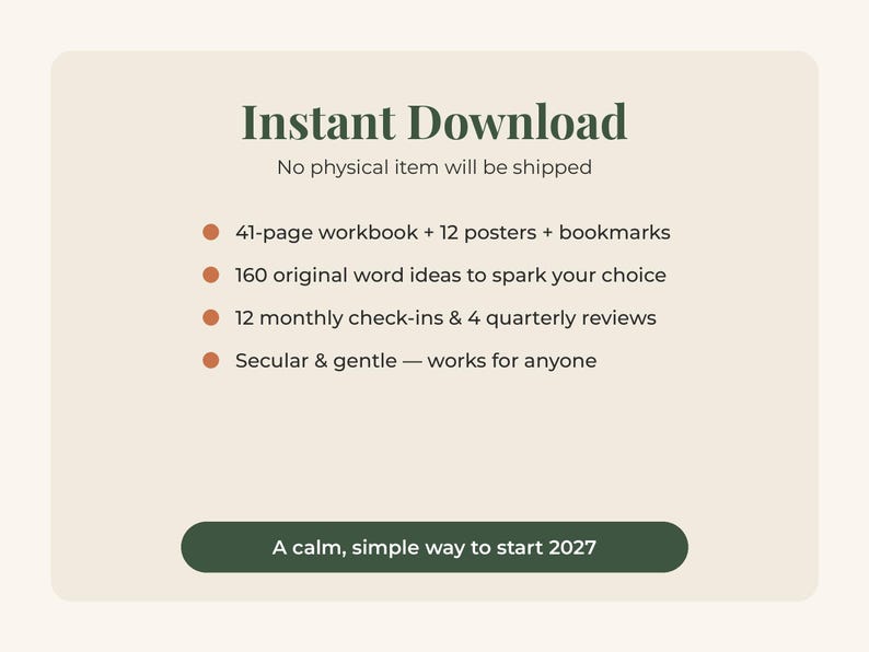 May include: A digital product listing featuring the text Instant Download, No physical item will be shipped, 41-page workbook + 12 posters + bookmarks, 160 original word ideas, 12 monthly check-ins & 4 quarterly reviews, Secular & gentle, A calm, simple way to start 2027.