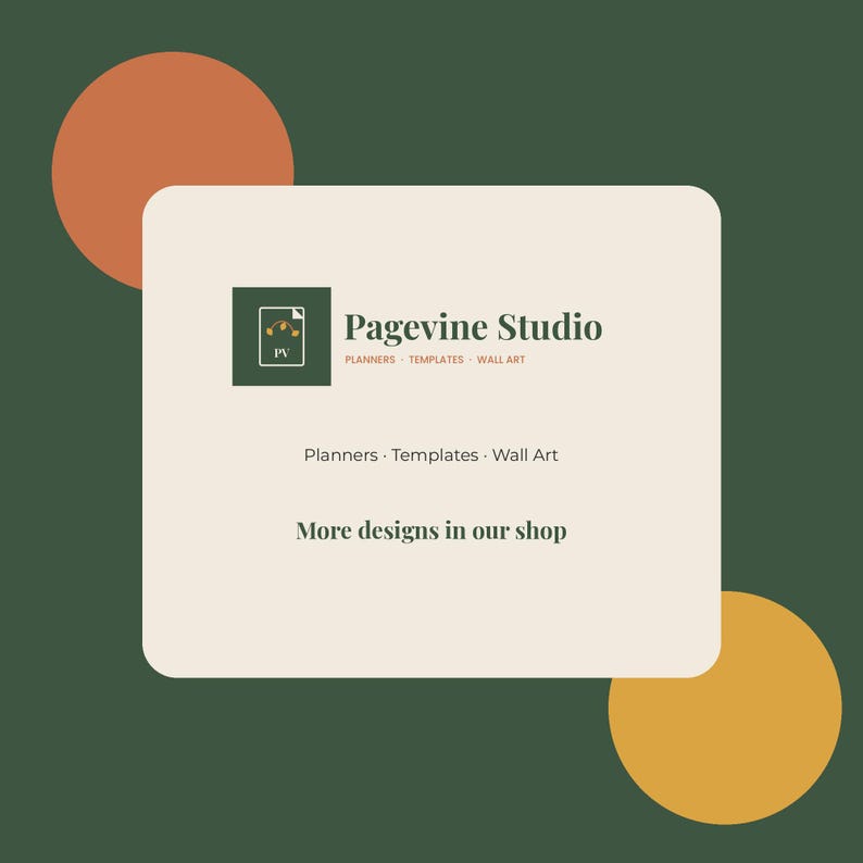 May include: A rectangular graphic featuring the text Pagevine Studio, Planners, Templates, Wall Art, and More designs in our shop. The design includes a dark green square logo with a document icon, set against a cream background with orange and yellow circles.