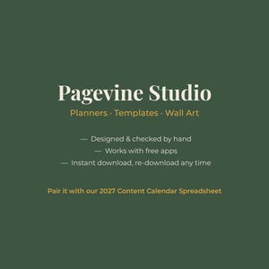 Peut inclure: Un graphique num&eacute;rique vert fonc&eacute; avec du texte blanc et dor&eacute; indiquant Pagevine Studio, Planners, Templates, Wall Art, Designed & checked by hand, Works with free apps, Instant download, re-download any time, et Pair it with our 2027 Content Calendar Spreadsheet.