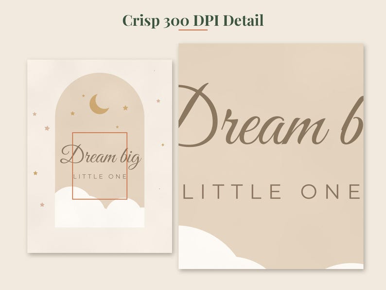 May include: A beige wall art print featuring an arched doorway design with a crescent moon, small stars, and white clouds at the base. The text reads Dream big LITTLE ONE in a combination of script and sans-serif fonts, with a crisp 300 DPI detail.