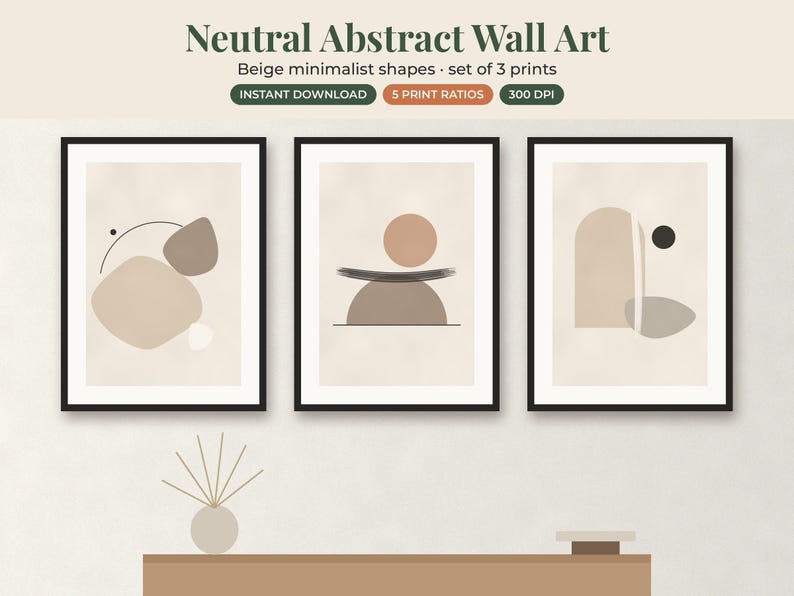 May include: A set of three framed wall art prints featuring beige and brown abstract shapes. The text reads Neutral Abstract Wall Art, Beige minimalist shapes, set of 3 prints, INSTANT DOWNLOAD, 5 PRINT RATIOS, and 300 DPI. The prints are displayed above a table.