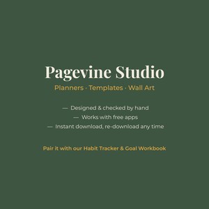 May include: A dark green graphic featuring the white text Pagevine Studio, Planners &middot; Templates &middot; Wall Art, and bullet points stating Designed & checked by hand, Works with free apps, Instant download, re-download any time, and Pair it with our Habit Tracker & Goal Workbook.