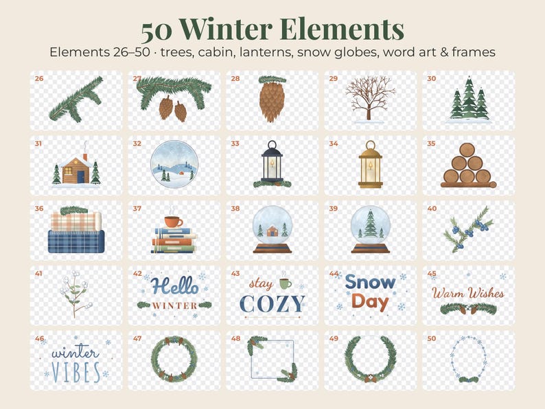 May include: A digital collection titled 50 Winter Elements featuring items 26-50, including illustrations of pine branches, pinecones, trees, a cabin, lanterns, snow globes, stacked logs, books, mugs, wreaths, frames, and text like Hello Winter.