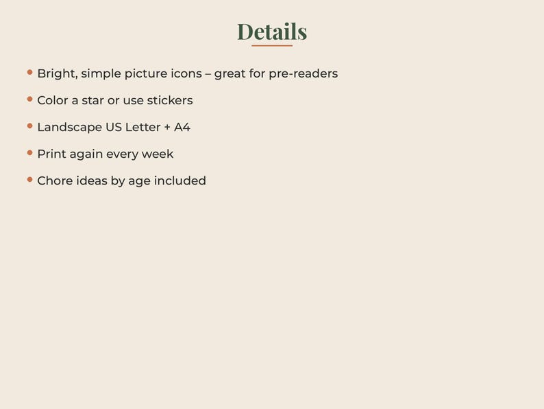 May include: A digital document titled Details with a list of features: Bright, simple picture icons - great for pre-readers, Color a star or use stickers, Landscape US Letter + A4, Print again every week, and Chore ideas by age included.