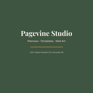 May include: A dark green square graphic featuring the white text Pagevine Studio, followed by the words Planners, Templates, Wall Art, a horizontal gold line, and the text Calm digital designs for everyday life in a smaller white font.